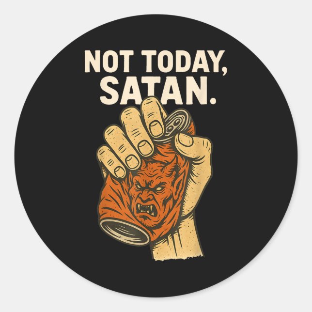 Not Today Satan Faith Christian Halloween Funny An Classic Round Sticker (Front)