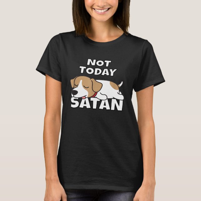 Not Today Satan  Funny Jack Russell Gift Idea Dog  T-Shirt (Front)