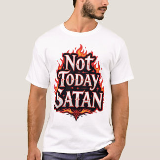 Not Today Satan – Funny Quote T-Shirt