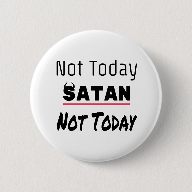 Not Today Satan Funny Sarcastic 6 Cm Round Badge (Front)