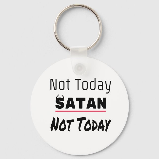 Not Today Satan Funny Sarcastic Key Ring (Front)