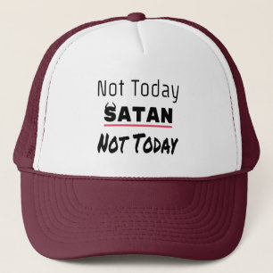 Not Today Satan Funny Sarcastic Trucker Hat