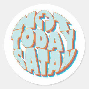 Not Today Satan Inspirational Christian Classic Round Sticker