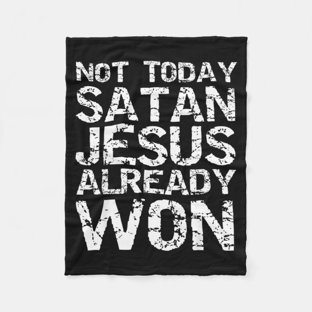 Not Today Satan Jesus Already Won Christian Overco Fleece Blanket (Front)