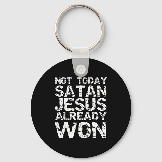 Not Today Satan Jesus Already Won Christian Overco Key Ring (Front)