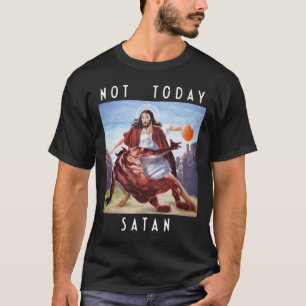 Not Today Satan Jesus Vs Satan In Bysketbyll  T-Shirt