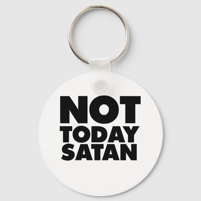 Not today Satan Key Ring (Front)