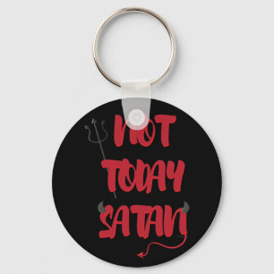 Not Today Satan Key Ring
