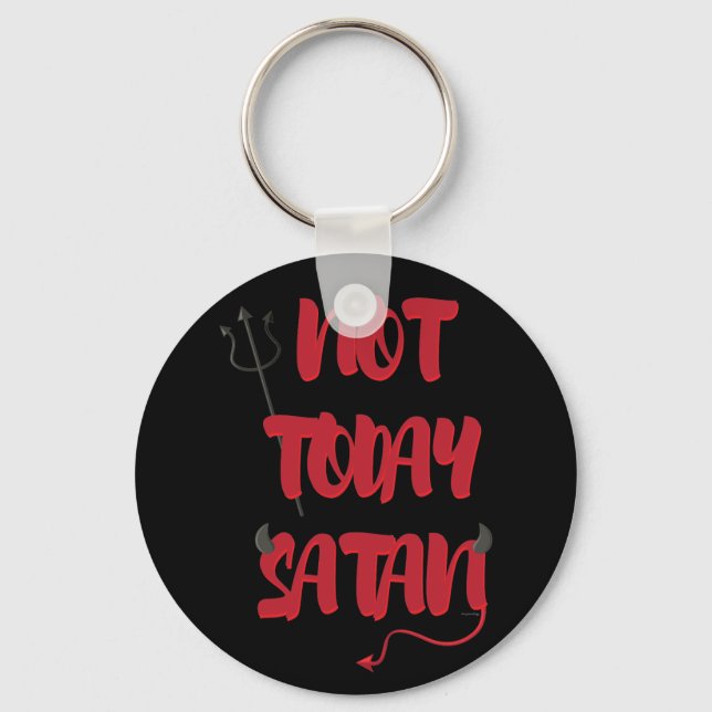 Not Today Satan Key Ring (Front)