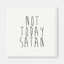 Not Today Satan Magnetic