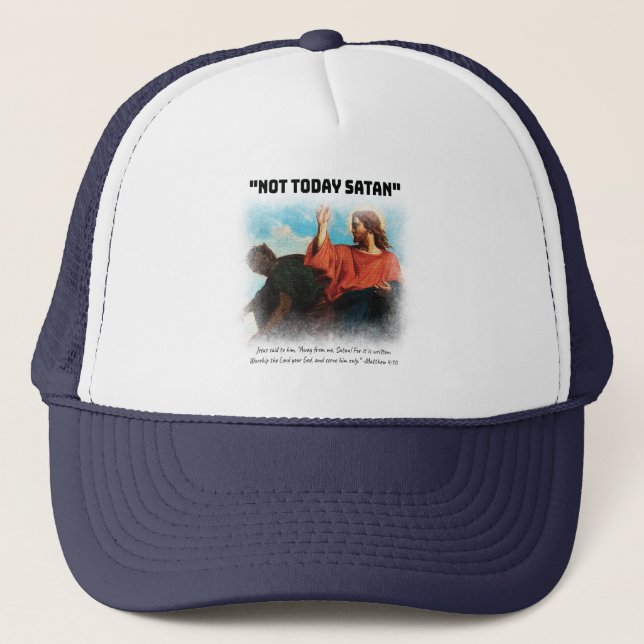 Not Today Satan Matthew 4:10 Black Trucker Hat (Front)