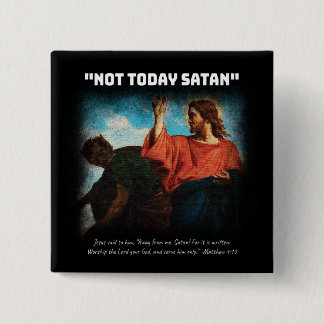 Not Today Satan Matthew 4:10 White 15 Cm Square Badge