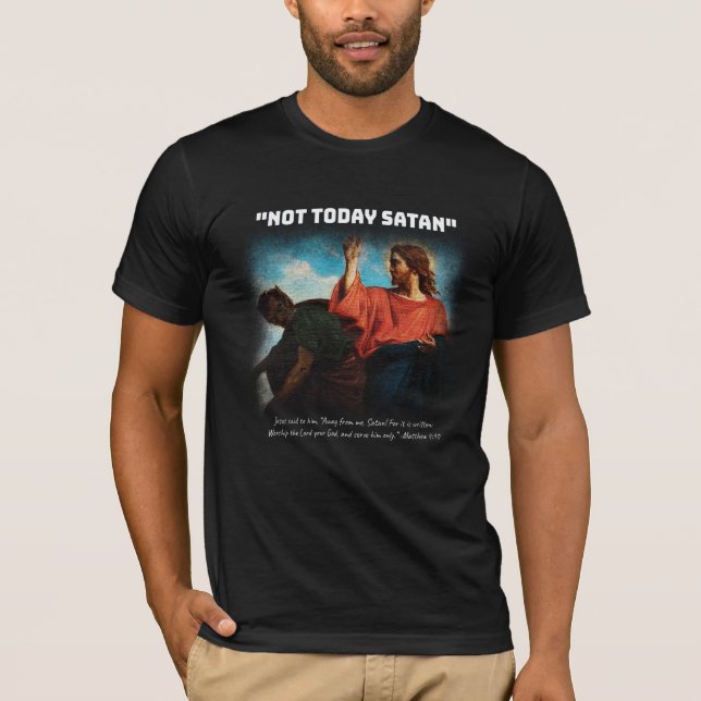 Not Today Satan Matthew 4:10 White T-Shirt (Front)