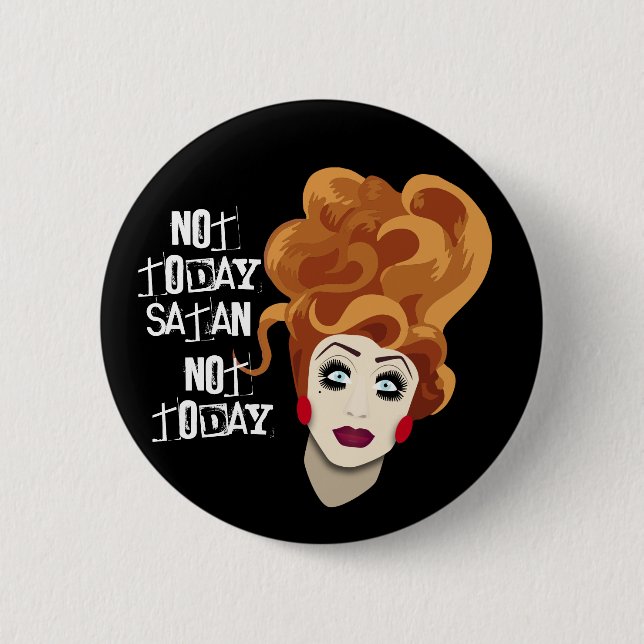 Not today, Satan, not today! 6 Cm Round Badge (Front)