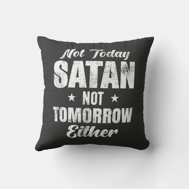 Not Today Satan Not Tomorrow Either Cushion (Back)