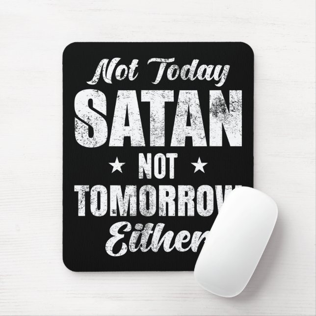 Not Today Satan Not Tomorrow Either Mouse Pad (With Mouse)