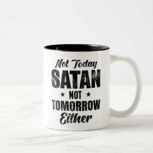 Not Today Satan Not Tomorrow Either Two-Tone Coffee Mug