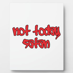 Not Today Satan Plaque