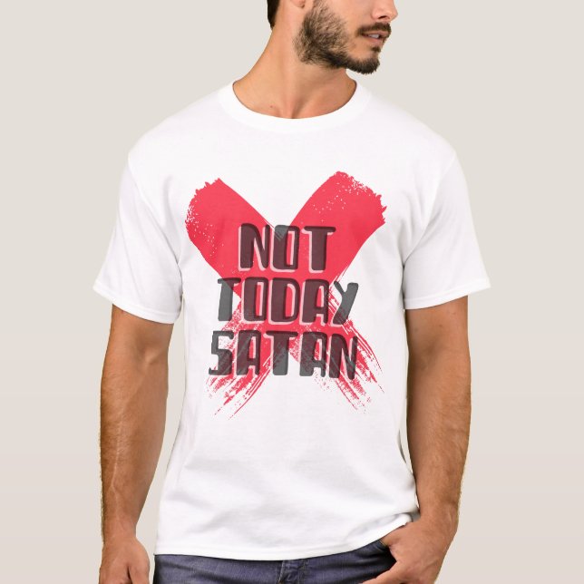 Not Today Satan Red X T-Shirt (Front)
