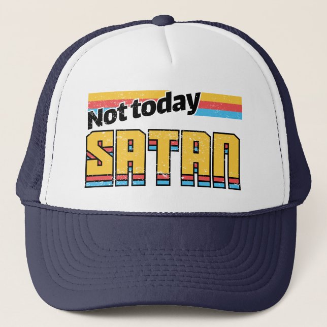 Not Today Satan Retro Trucker Hat (Front)