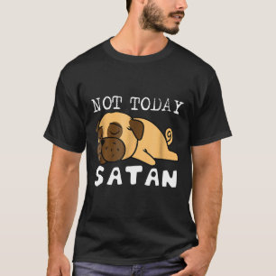Not Today Satan Shirt Funny Pug Shirt Gift