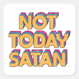 Not Today Satan Square Sticker