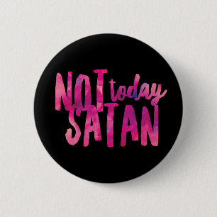 Not Today Satan Standard, 2¼ Inch Round Button