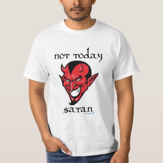 NOT TODAY SATAN T-SHIRT (Front)