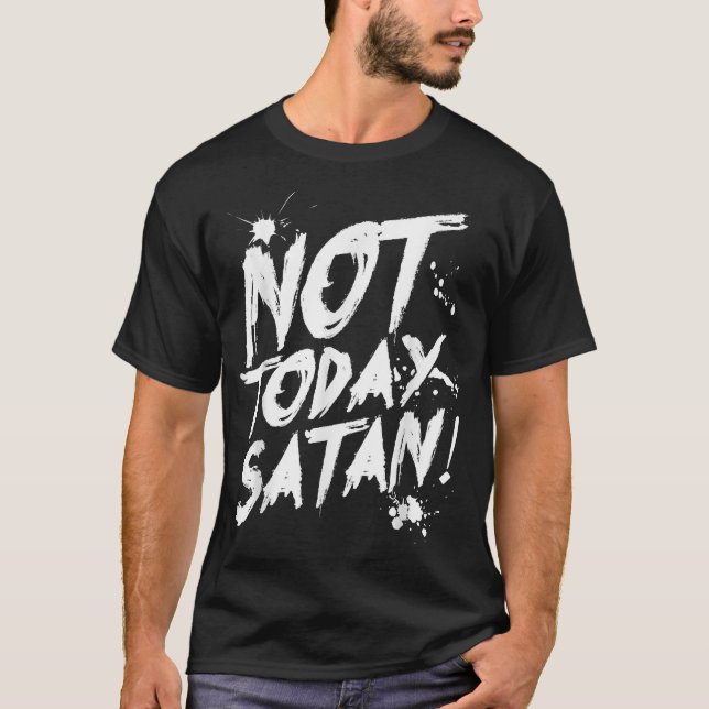 Not Today Satan T-Shirt, Funny Anti-Satan Gift Tee (Front)