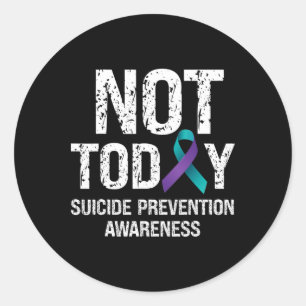 Not Today Suicide Prevention Awareness Teal N Purp Classic Round Sticker