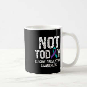Not Today Suicide Prevention Awareness Teal N Purp Coffee Mug