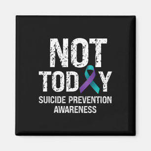 Not Today Suicide Prevention Awareness Teal N Purp Magnet