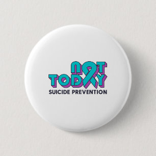Not Today Suicide Prevention Awareness Teal Purple 6 Cm Round Badge