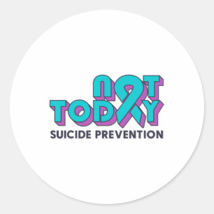 Not Today Suicide Prevention Awareness Teal Purple Classic Round Sticker