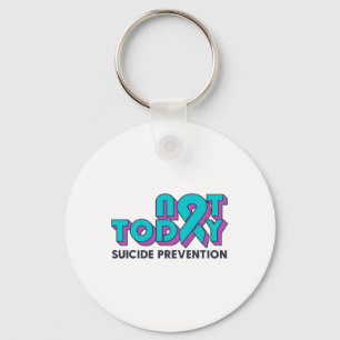 Not Today Suicide Prevention Awareness Teal Purple Key Ring