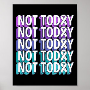 Not Today Suicide Prevention Awareness Teal Purple Poster