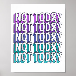 Not Today Suicide Prevention Awareness Teal Purple Poster