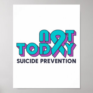 Not Today Suicide Prevention Awareness Teal Purple Poster