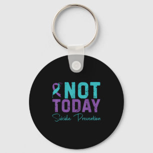 Not Today Suicide Prevention Key Ring