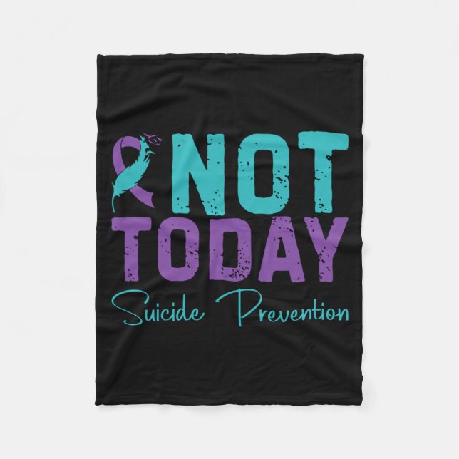 Not Today Suicide Prevention Long Sleeve Design Fleece Blanket (Front)