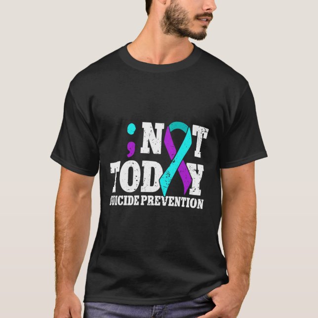 Not Today Suicide Prevention Ribbon Awareness  T-Shirt (Front)