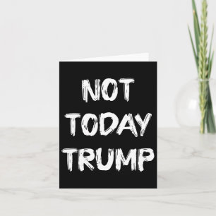Not Today Trump Defend Democracy Not Dictatorship Card