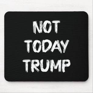 Not Today Trump Defend Democracy Not Dictatorship Mouse Pad