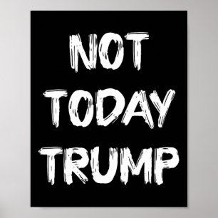 Not Today Trump Defend Democracy Not Dictatorship Poster