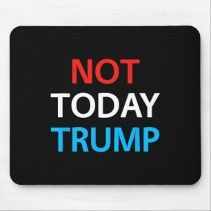 Not Today Trump Not My President Defend Democracy Mouse Pad