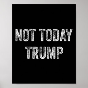 Not Today Trump Not My President Pro Democracy  Poster