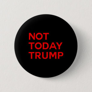 Not Today Trump Pro Democracy No Kings In America 6 Cm Round Badge