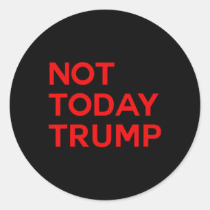 Not Today Trump Pro Democracy No Kings In America Classic Round Sticker