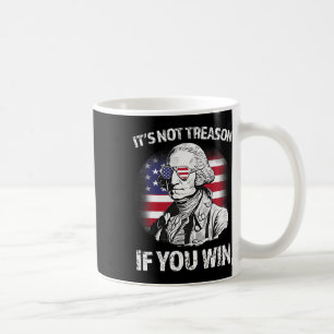 Not Treason If You Win George Washington Us Flag 4 Coffee Mug