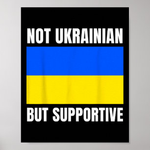 Not Ukrainian But Supportive Ukraine Flag Support Poster